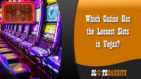 loosest slots in downtown vegas|Loosest Slots In Vegas (2023 Complete List).